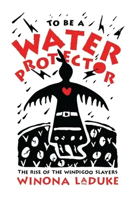 Ser un protector del agua: El ascenso de los Wiindigoo Slayers - To Be a Water Protector: The Rise of the Wiindigoo Slayers