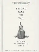 Más allá de la nariz a la cola - Una especie de cocina británica: Parte II - Beyond Nose to Tail - A Kind of British Cooking: Part II