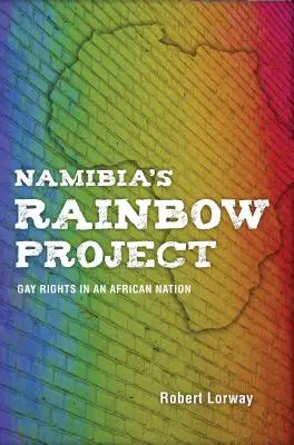 El proyecto arco iris de Namibia: Los derechos de los homosexuales en un país africano - Namibia's Rainbow Project: Gay Rights in an African Nation