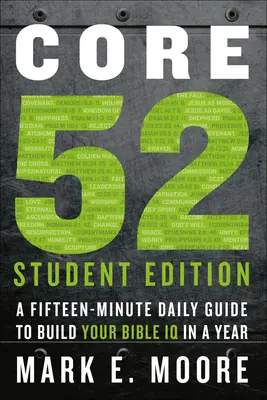 Núcleo 52 Edición para Estudiantes: Una guía diaria de quince minutos para aumentar su conocimiento de la Biblia en un año. - Core 52 Student Edition: A Fifteen-Minute Daily Guide to Build Your Bible IQ in a Year
