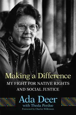 Marcar la diferencia: Mi lucha por los derechos de los nativos y la justicia social - Making a Difference: My Fight for Native Rights and Social Justice