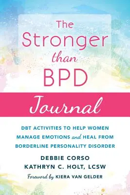 The Stronger Than Bpd Journal: Actividades Dbt para Ayudar a las Mujeres a Controlar las Emociones y Curarse del Trastorno Límite de la Personalidad - The Stronger Than Bpd Journal: Dbt Activities to Help Women Manage Emotions and Heal from Borderline Personality Disorder