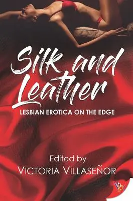 Seda y cuero: Lesbian Erotica with an Edge - Silk and Leather: Lesbian Erotica with an Edge