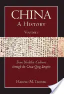 China: Una Historia (Volumen 1) - Desde las culturas neolíticas hasta el Gran Imperio Qing, (10.000 a.C. - 1799 d.C.) - China: A History (Volume 1) - From Neolithic Cultures through the Great Qing Empire, (10,000 BCE - 1799 CE)