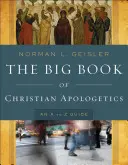 El gran libro de la apologética cristiana: Una guía de la A a la Z - The Big Book of Christian Apologetics: An A to Z Guide