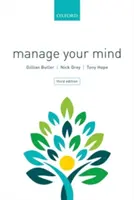 Manage Your Mind - The Mental fitness Guide (Butler Gillian (Associate Oxford Cognitive Therapy Centre UK)) - Manage Your Mind - The Mental fitness Guide (Butler Gillian (Associate Associate Oxford Cognitive Therapy Centre UK))