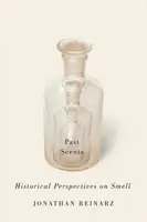 Olores del pasado: Perspectivas históricas sobre el olfato - Past Scents: Historical Perspectives on Smell