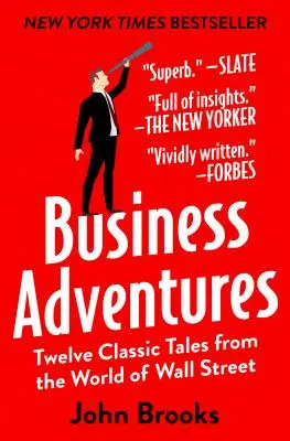 Aventuras empresariales: Doce historias clásicas del mundo de Wall Street - Business Adventures: Twelve Classic Tales from the World of Wall Street