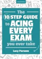 Guía de diez pasos para aprobar todos los exámenes que hagas - Ten Step Guide to Acing Every Exam You Ever Take