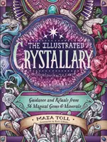 El Cristalario Ilustrado: Guía y rituales de 36 gemas y minerales mágicos - The Illustrated Crystallary: Guidance and Rituals from 36 Magical Gems & Minerals