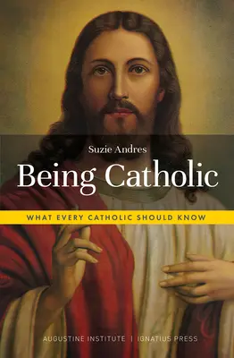 Ser católico: Lo que todo católico debe saber - Being Catholic: What Every Catholic Should Know