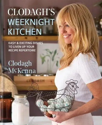 La cocina de Clodagh: Platos fáciles y emocionantes para animar su repertorio de recetas - Clodagh's Weeknight Kitchen: Easy & Exciting Dishes to Liven Up Your Recipe Repertoire