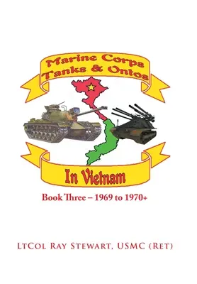 Tanques y Ontos del Cuerpo de Marines en Vietnam: Libro Tres - 1969 a 1970+ - Marine Corps Tanks and Ontos in Vietnam: Book Three - 1969 to 1970+