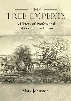 Los expertos en árboles: Historia de la arboricultura profesional en Gran Bretaña - The Tree Experts: A History of Professional Arboriculture in Britain