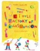 La pequeña fábrica de ilustraciones - The Little Factory of Illustration