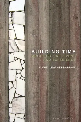 Construir el tiempo: arquitectura, acontecimiento y experiencia - Building Time: Architecture, Event, and Experience