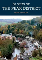 50 Gemas del Peak District: Historia y patrimonio de los lugares más emblemáticos - 50 Gems of the Peak District: The History & Heritage of the Most Iconic Places