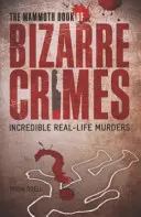 Mammoth Book of Bizarre Crimes (Libro gigante de crímenes extraños) - Mammoth Book of Bizarre Crimes