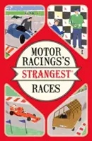 Las carreras más extrañas del automovilismo - Historias extraordinarias pero reales de más de un siglo de automovilismo - Motor Racing's Strangest Races - Extraordinary but true stories from over a century of motor racing