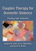 Terapia de pareja para la violencia doméstica: Encontrar soluciones seguras - Couples Therapy for Domestic Violence: Finding Safe Solutions