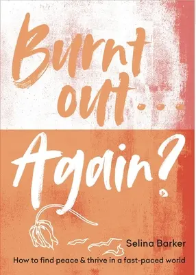 Burnt Out: La guía de seis pasos de la persona agotada para prosperar en un mundo acelerado - Burnt Out: The Exhausted Person's Six-Step Guide to Thriving in a Fast-Paced World