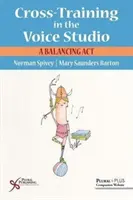 Formación cruzada en el estudio de locución: un acto de equilibrio - Cross-Training in the Voice Studio - A Balancing Act