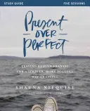 Presente sobre perfecto: Dejar atrás el frenesí por una forma de vida más sencilla y con más alma - Present Over Perfect: Leaving Behind Frantic for a Simpler, More Soulful Way of Living