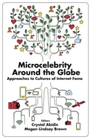 Microcelebridad en el mundo: Aproximaciones a las culturas de la fama en Internet - Microcelebrity Around the Globe: Approaches to Cultures of Internet Fame