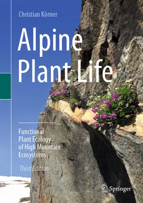 Vida vegetal alpina: Ecología vegetal funcional de los ecosistemas de alta montaña - Alpine Plant Life: Functional Plant Ecology of High Mountain Ecosystems