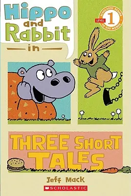 Hipopótamo y conejo en tres cuentos (Scholastic Reader, Nivel 1) - Hippo & Rabbit in Three Short Tales (Scholastic Reader, Level 1)