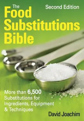 La Biblia de las Sustituciones Alimentarias: Más de 6.500 sustituciones de ingredientes, utensilios y técnicas - The Food Substitutions Bible: More Than 6,500 Substitutions for Ingredients, Equipment and Techniques