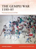 La Guerra Gempei 1180-85: La Gran Guerra Civil Samurai - The Gempei War 1180-85: The Great Samurai Civil War