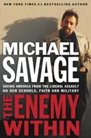 El enemigo interior: Salvando a América del Asalto Liberal a Nuestras Iglesias, Escuelas y Fuerzas Armadas - The Enemy Within: Saving America from the Liberal Assault on Our Churches, Schools, and Military