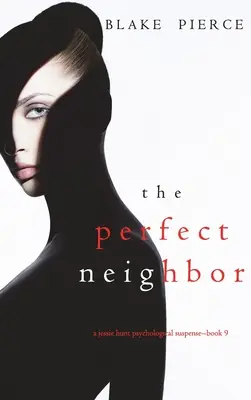 El vecino perfecto (Suspense psicológico de Jessie Hunt, noveno libro) - The Perfect Neighbor (A Jessie Hunt Psychological Suspense Thriller-Book Nine)