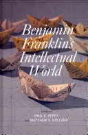 El mundo intelectual de Benjamin Franklin - Benjamin Franklin's Intellectual World