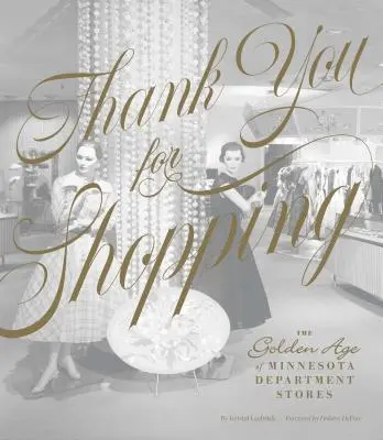 Gracias por comprar: La edad de oro de los grandes almacenes de Minnesota - Thank You for Shopping: The Golden Age of Minnesota Department Stores