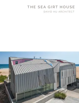 La casa de Sea Girt: David Hu Architect - Serie de obras maestras - The Sea Girt House: David Hu Architect - Masterpiece Series