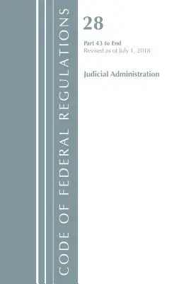 Code of Federal Regulations, Title 28 Judicial Administration 43-End, Revisado a partir del 1 de julio de 2018 (Oficina del Registro Federal (EE.UU.)) - Code of Federal Regulations, Title 28 Judicial Administration 43-End, Revised as of July 1, 2018 (Office Of The Federal Register (U.S.))