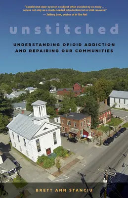 Descosido: Mi viaje para comprender la adicción a los opioides y cómo las personas y las comunidades pueden curarse - Unstitched: My Journey to Understand Opioid Addiction and How People and Communities Can Heal