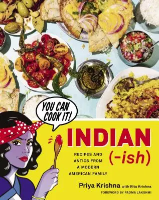 Indian-Ish: Recetas y travesuras de una familia americana moderna - Indian-Ish: Recipes and Antics from a Modern American Family