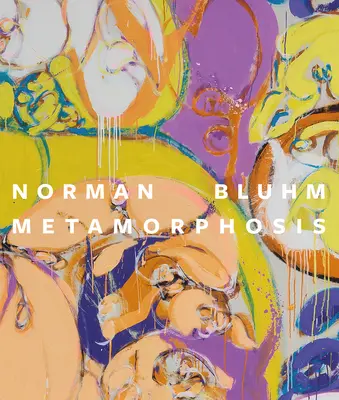 Norman Bluhm Metamorfosis - Norman Bluhm: Metamorphosis