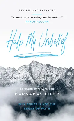 Ayuda a mi incredulidad: Por qué la duda no es enemiga de la fe - Help My Unbelief: Why Doubt Is Not the Enemy of Faith