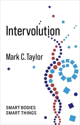 Intervolution: Cuerpos inteligentes Cosas inteligentes - Intervolution: Smart Bodies Smart Things