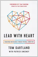 Lidera con el corazón: Transforme su negocio a través de la conexión personal - Lead with Heart: Transform Your Business Through Personal Connection