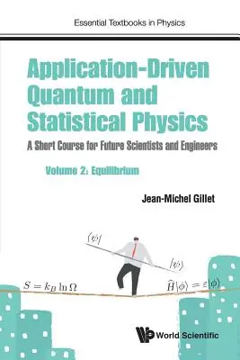 Física cuántica y estadística basada en aplicaciones: Curso breve para futuros científicos e ingenieros - Volumen 2: Equilibrio - Application-Driven Quantum and Statistical Physics: A Short Course for Future Scientists and Engineers - Volume 2: Equilibrium