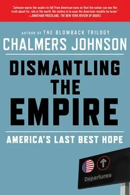 Desmantelando el Imperio: La última esperanza de Estados Unidos - Dismantling the Empire: America's Last Best Hope