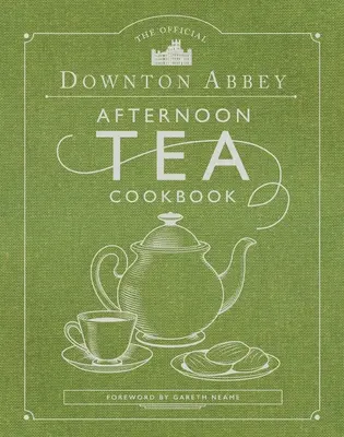 El libro oficial de Downton Abbey Afternoon Tea Cookbook: Bebidas, bollos, salados y dulces para la hora del té - The Official Downton Abbey Afternoon Tea Cookbook: Teatime Drinks, Scones, Savories & Sweets