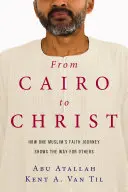 De El Cairo a Cristo: Cómo el viaje de fe de un musulmán muestra el camino a los demás - From Cairo to Christ: How One Muslim's Faith Journey Shows the Way for Others
