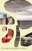 En su lugar: Las geografías imaginadas de la pobreza - In Their Place: The Imagined Geographies of Poverty