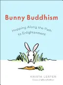 Conejito Budista: Saltando por el Camino de la Iluminación - Bunny Buddhism: Hopping Along the Path to Enlightenment